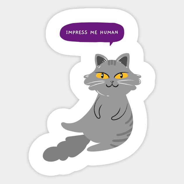 Impress me human grey cat  cat  aufkleber  teepublic de Impress me human grey cat  cat  aufkleber  teepublic de